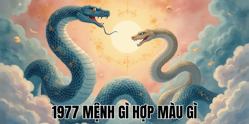 1977 Mệnh Gì Hợp Màu Gì - Màu Sắc Phong Thủy Cho Tuổi Đinh Tỵ 1 1977 Mệnh Gì Hợp Màu Gì