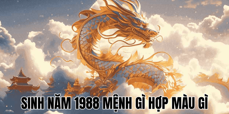 Sinh Năm 1988 Mệnh Gì Hợp Màu Gì - Hướng Dẫn Phong Thủy Toàn Diện 1 Sinh Năm 1988 Mệnh Gì Hợp Màu Gì